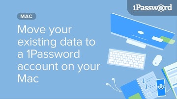 Move your existing 1Password data to a 1Password account on your Mac
