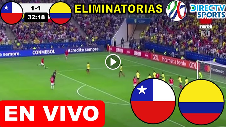 Chile vs Colombia EN VIVO donde ver y a que hora juega chile vs colombia Eliminatorias conmebol 2023