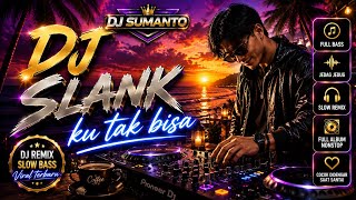DJ SLANK – KU TAK BISA | DJ Remix Slow Bass 2026 | Cover Lagu Slank | 