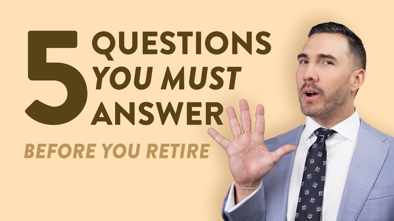 5 Questions You Must Ask Before You Retire