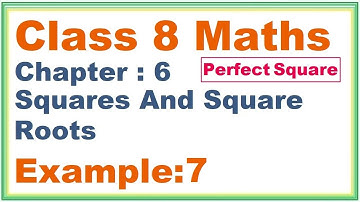 EXAMPLE (7) Chapter:6 Squares And Square Roots | Ncert Maths Class 8 | Cbse