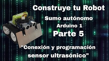 Como crear un robot sumo autónomo Arduino UNO paso a paso Parte 5 "Sensor Ultrasónico"