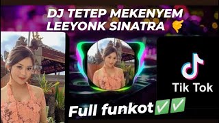 DJ TETEP MEKENYEM|| FULLLL|| TERBARU #leeyonksinatra #trending #viral