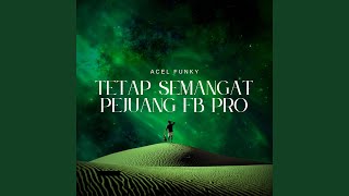 TETAP SEMANGAT PEJUANG FB PRO