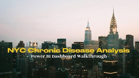 NYC Chronic Disease Analysis | Power BI Dashboard Walkthrough | CHS 2020