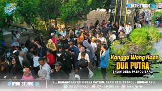 KANGGO WONG KAEN | DUA PUTRA 2023 | DESA PATROL BARU | BPK. SAEFUL IBU PUTRI | 13 MEI 2023