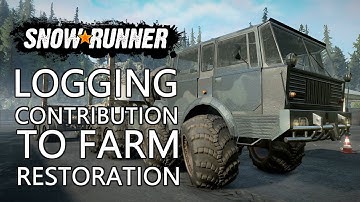 SnowRunner Phase 3 Logging Contribution to Farm Restoration