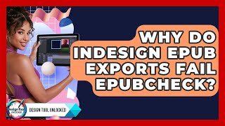 Why Do InDesign EPUB Exports Fail EPUBCheck? - Design Tool Unlocked