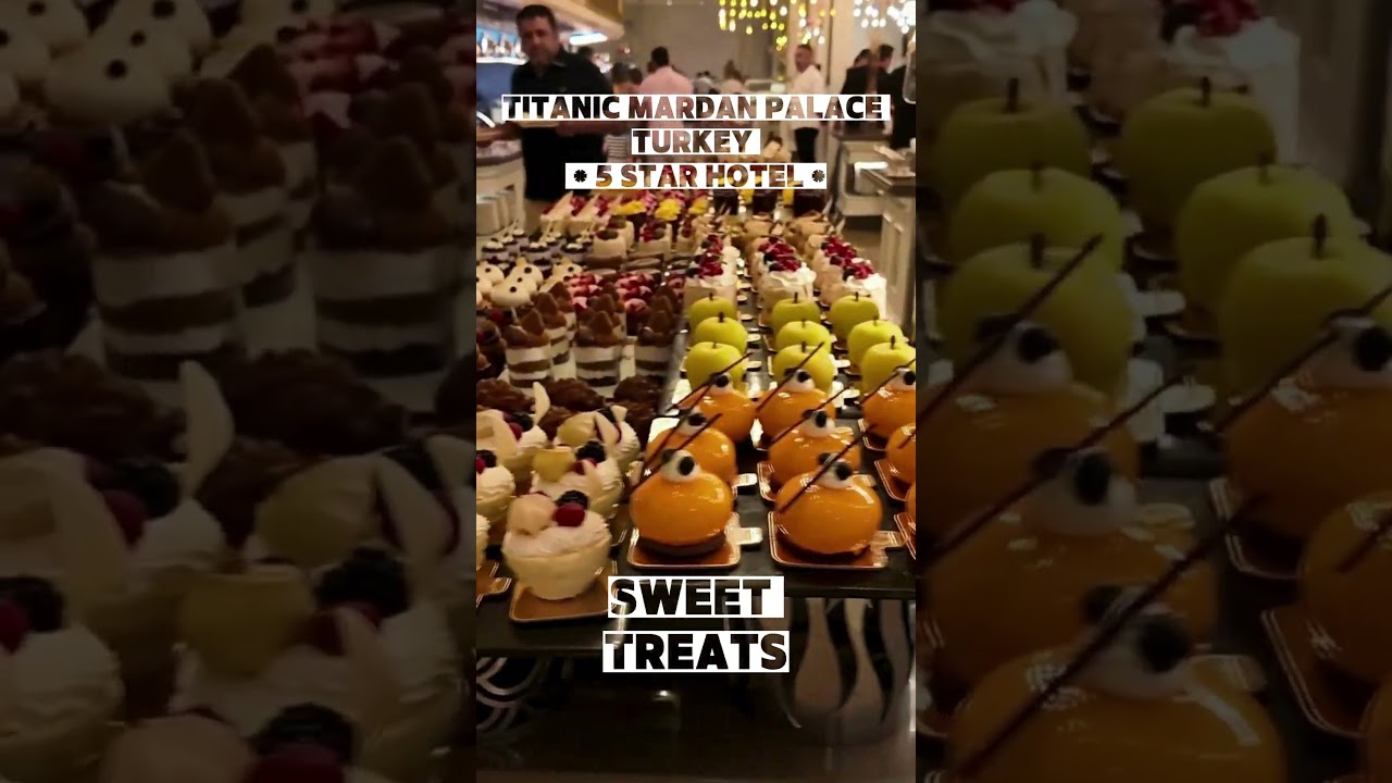 Sweet Treats | Titanic Mardan Palace Hotel | 5 Star Luxury Hotel | Antalya | Turkey