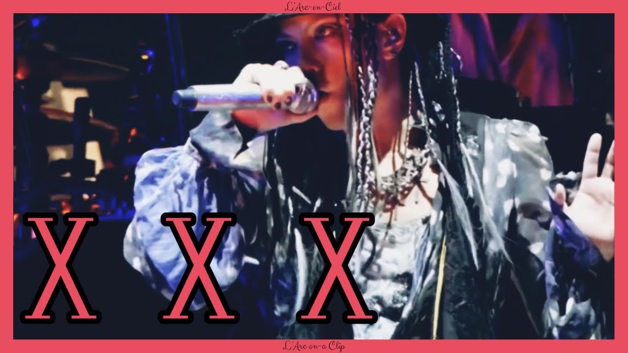 X X X - L'Arc~en~Ciel [20th L'Anniversary Tour Live] - YouTube