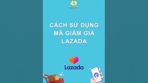 Hướng dẫn nhập mã giảm giá lazada năm 2024