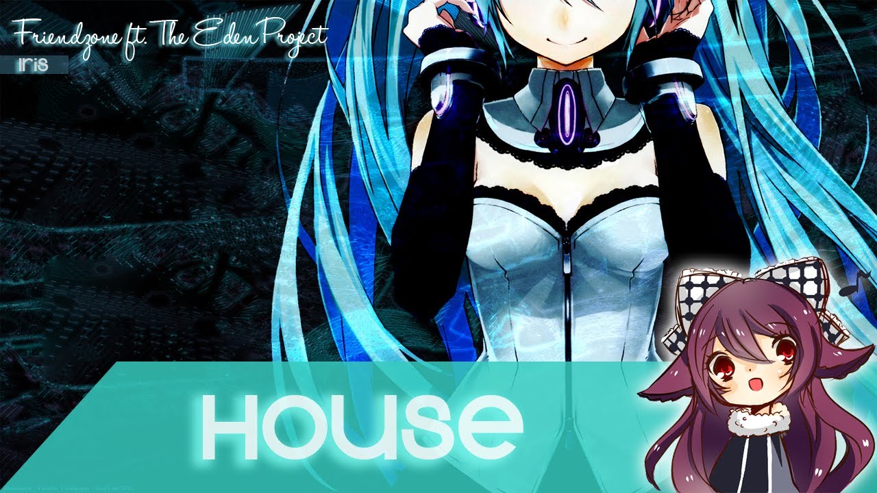 【House】Friendzone ft. The Eden Project - Iris [Free Download] xkito submit