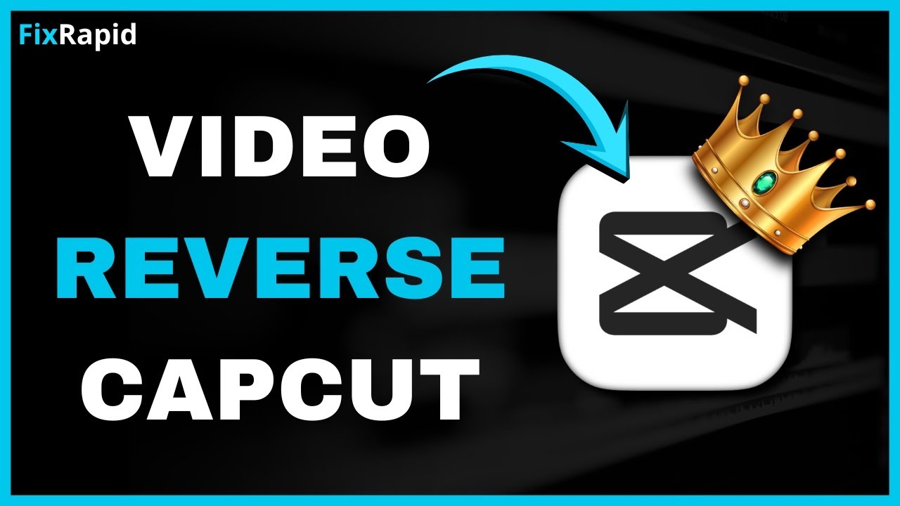 Cum sa faci reverse la un video in CapCut | FixRapid
