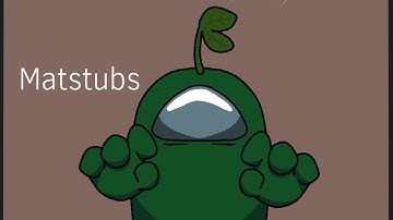 Matstubs (animation meme)(Among Us)