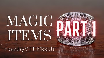 Magic Items Module: Part 1 - FoundryVTT - Demonstration for my players