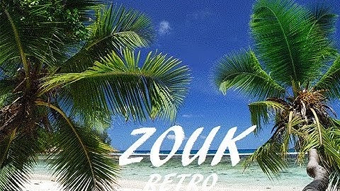 Retro Zouk Mix Très Ancien VOL 2 2014 Zouk Love Nostalgie / Wave / Ballade [HQ] [VOL 2]