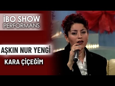 Kara Çiçeğim | Aşkın Nur Yengi | İbo Show Performans