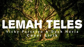 LEMAH TELES | Vicky Parsetyo & Dyah Novia | Cover lirik