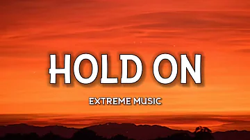 Extreme Music - Hold On (Lyrics) "Oh hold on Just one more day Hold onYou know you'll find a way"