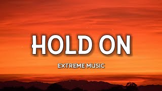 Extreme Music - Hold On (Lyrics) &quot;Oh hold on Just one more day Hold onYou know you&#39;ll find a way&quot;