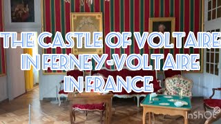 FERNEY-VOLTAIRE FRANCE 🇫🇷 INSIDE THE HOME OF FAMOUS WRITER AND PHILOSOPHER VOLTAIRE  ( Part 2.)