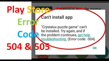How To Fix Google Play Store Error Code 504 & 505 Can
