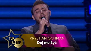 Krystian Ochman - Daj Mu Żyć Top Of The Top Sopot Festival