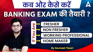 How to Prepare for Bank Exams 2023 if You are Fresher, Non Fresher or Working Professional