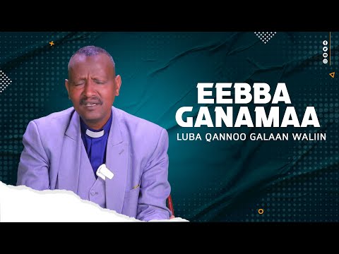 Eebba Ganamaa Luba Qannoo Galaan Waliin 663  Eebba Ganamaa Luba Qannoo Galaan Waliin 663