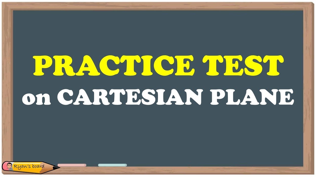 PRACTICE TEST ON CARTESIAN PLANE AND ITS USES | RYAN'S BOARD