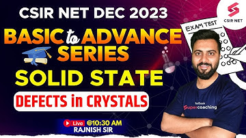 CSIR NET JRF Dec 2023 | Chemical Science | Solid State Defects in Crystals | GATE 2024 | Rajnish Sir