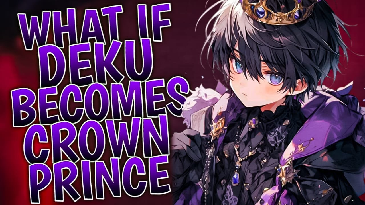What If Deku Becomes Crown Prince | Part 1