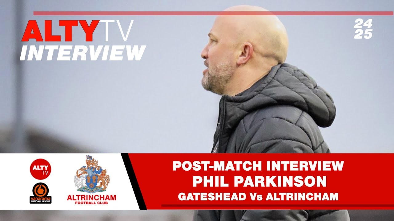 PHIL PARKINSON - GATESHEAD Vs ALTRINCHAM - Post-Match Audio Interview 16/02/2025