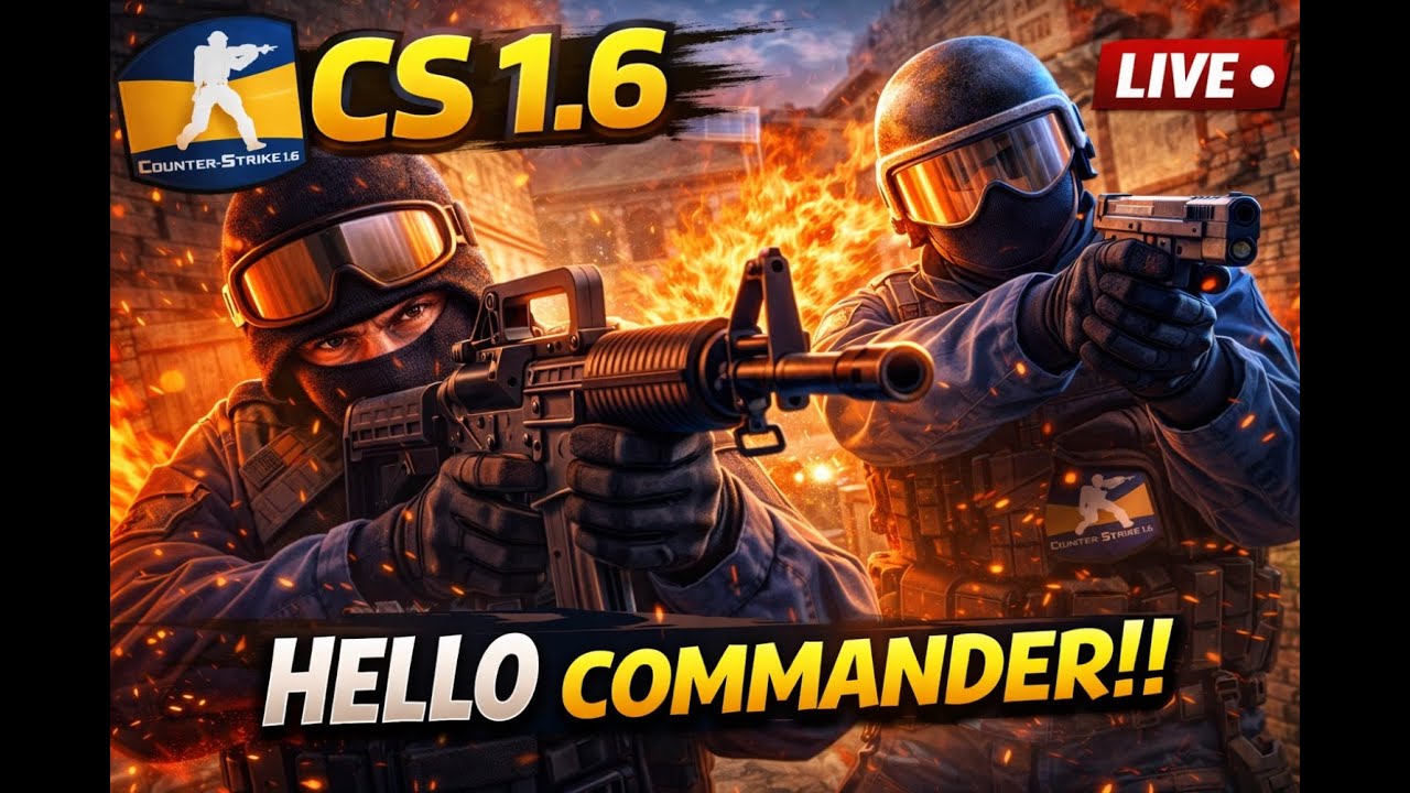 Hello Commander Hello Commander !! | CS 1.6 Live - YouTube