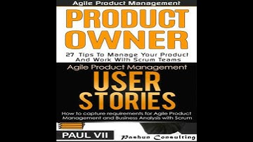 Agile Product Management Box Set: Product Owner 27 Tips & User Stories 21 Tips - Paul Vii