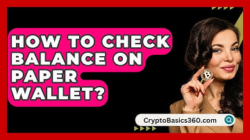 How To Check Balance On Paper Wallet? - CryptoBasics360.com