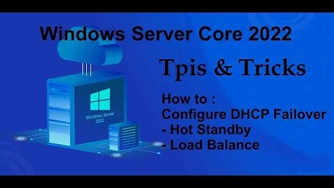 Windows Server Core 2022 Tips & Tricks - Configure DHCP Failover / Load Balance or Hot Standby