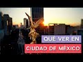 Qué ver en Ciudad de México 🇲🇽 | 10 Lugares imprescindibles