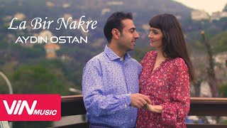 Aydin Ostan - La Bir Nakre