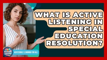 What Is Active Listening In Special Education Resolution? - Accessible Learning For All