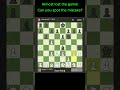 The Blunder That Changed The Entire Game#chess#chessgame#checkmate#onlinechess#chessplayer#chesscom