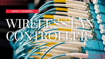 What is a Wireless LAN controller? - CompTIA Network+ N10-008 Domain 2.5