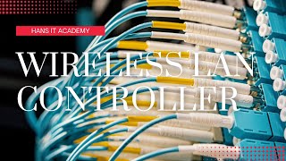 What is a Wireless LAN controller? - CompTIA Network+ N10-008 Domain 2.5