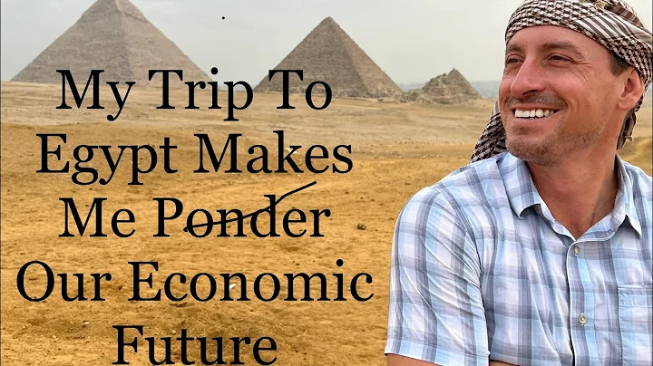 Journey to Egypt Makes Me Ponder Our Economic Futu...