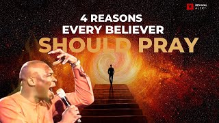 4 Reasons Why Believers Should Pray Always - Apostle Joshua Selman