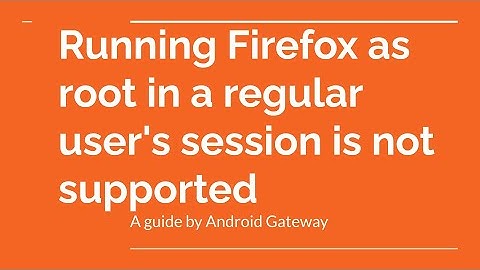 Running Firefox as root in a regular user