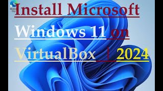 How to install windows 11 in virtualbox | 2024