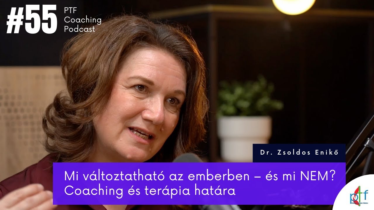 Mi változtatható az emberben – és mi NEM? Coaching és terápia határa Dr. Zsoldos Enikővel (#55)