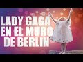 Lady Gaga muro Berl´in fans