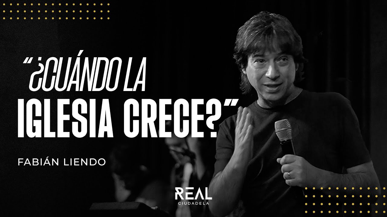 ¿Cuándo la iglesia crece? - Fabián Liendo - 18 05 25